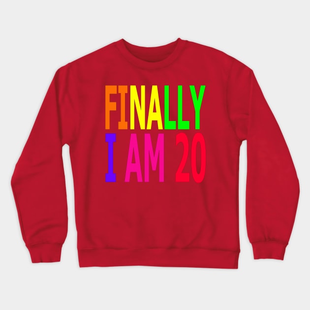 Finally I am 20 Years Old Crewneck Sweatshirt by WQ10